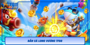 Ban Ca Long Vuong Tf88