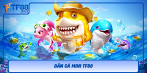 Ban Ca Mini Tf88