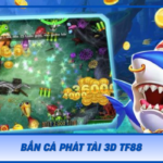Ban Ca Phat Tai 3D Tf88