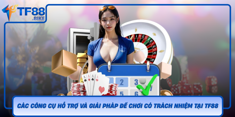 Chơi Có Trách Nhiệm Cùng TF88 - Bí Quyết An Toàn Trực Tuyến 3 Cac Cong Cu Ho Tro Va Giai Phap De Choi Co Trach Nhiem Tai Tf88