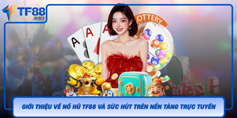 Gioi Thieu Ve No Hu Tf88 Va Suc Hut Tren Nen Tang Truc Tuyen