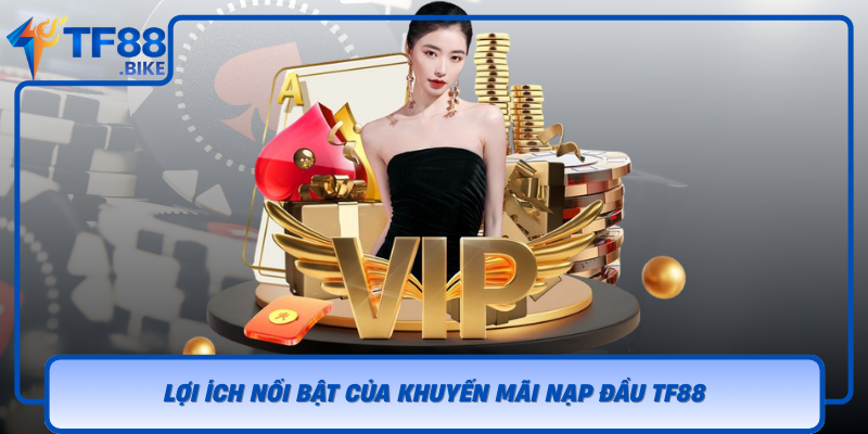 Loi Ich Noi Bat Cua Khuyen Mai Nap Dau Tf88