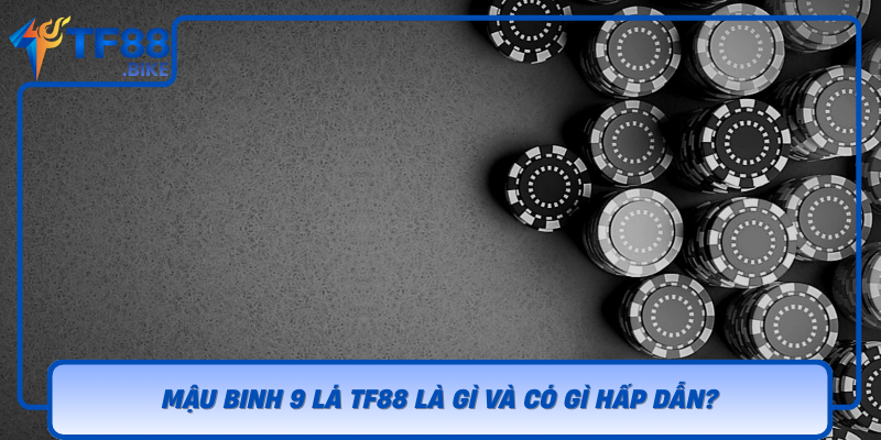 Mau Binh 9 La Tf88 La Gi Va Co Gi Hap Dan