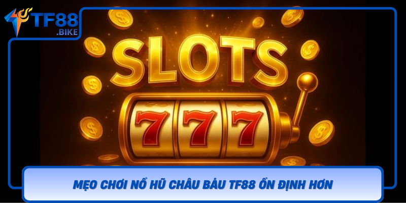 Meo Choi No Hu Chau Bau Tf88 On Dinh Hon