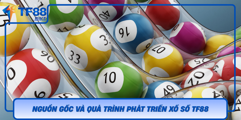 Nguon Goc Va Qua Trinh Phat Trien Xo So Tf88
