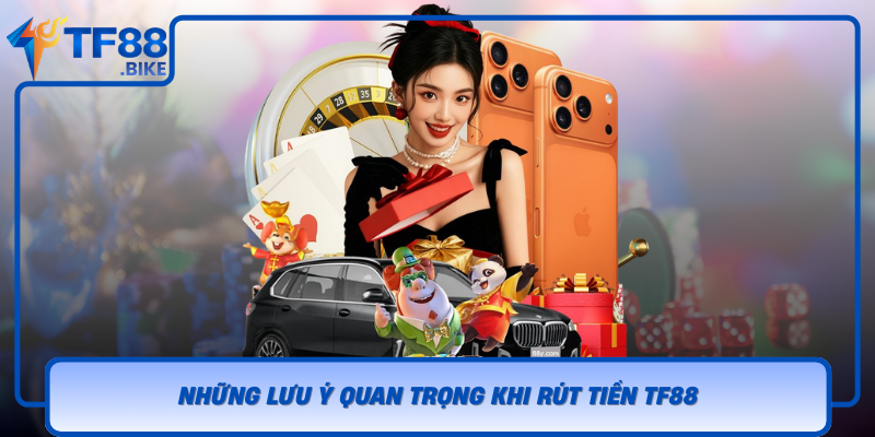 Nhung Luu Y Quan Trong Khi Rut Tien Tf88
