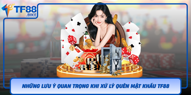 Nhung Luu Y Quan Trong Khi Xu Ly Quen Mat Khau Tf88