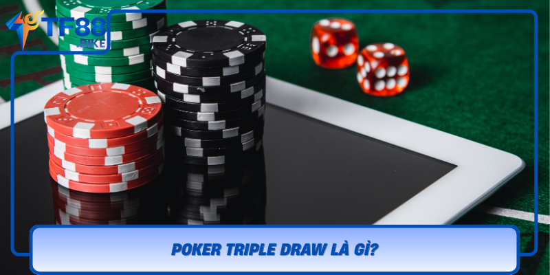 Poker Triple Draw La Gi