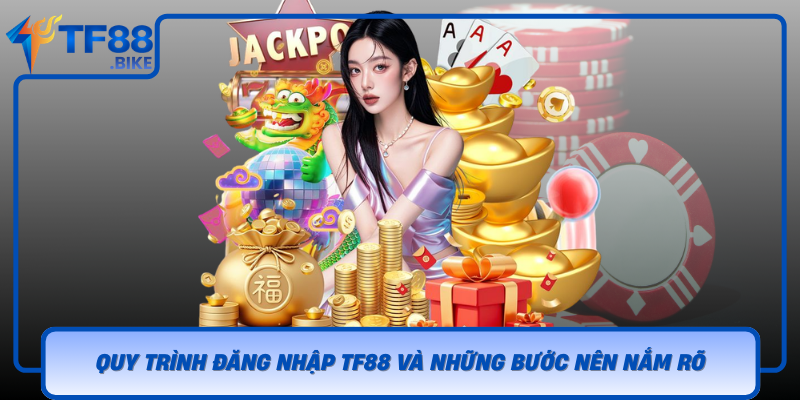 Quy Trinh Dang Nhap Tf88 Va Nhung Buoc Nen Nam Ro