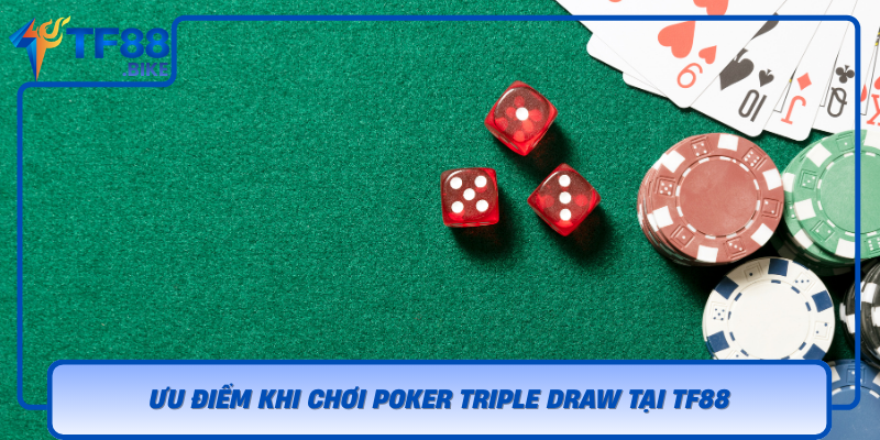 Uu Diem Khi Choi Poker Triple Draw Tai Tf88