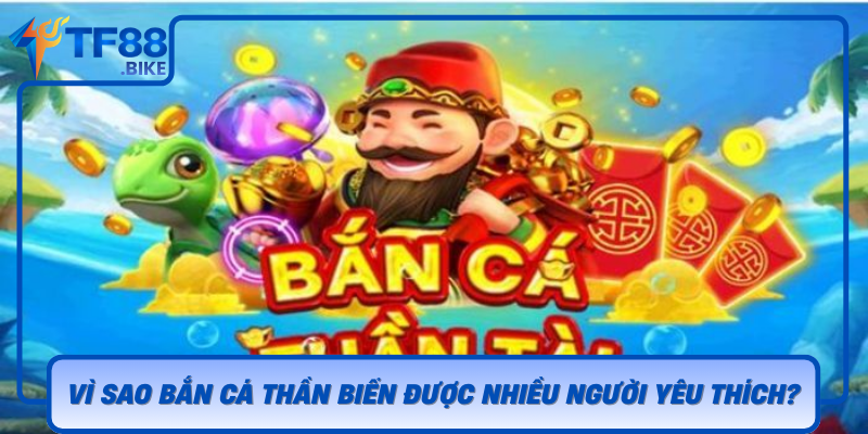 Vi Sao Ban Ca Than Bien Duoc Nhieu Nguoi Yeu Thich