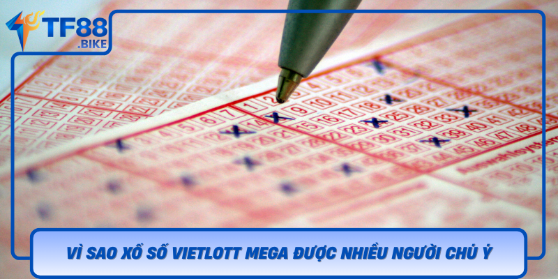 Vi Sao Xo So Vietlott Mega Duoc Nhieu Nguoi Chu Y