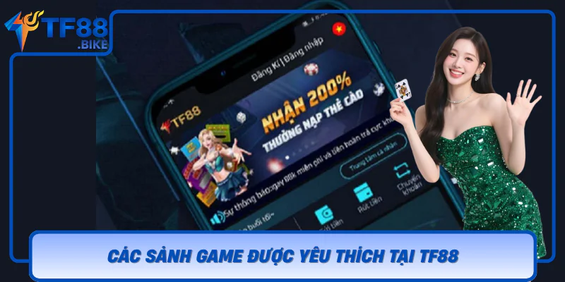 TF88 – Đăng Ký Nhận Thưởng | Thể Thao, Casino, Slot Hot 9 Cac Sanh Game Duoc Yeu Thich Tai Tf88