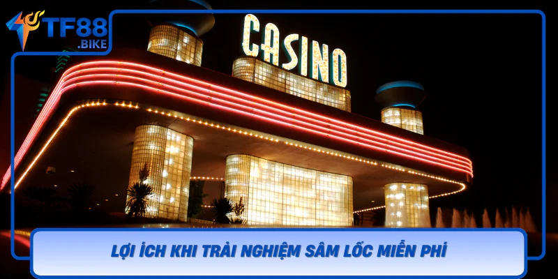 Loi Ich Khi Trai Nghiem Sam Loc Mien Phi