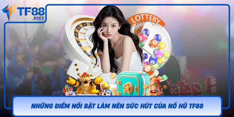 Nổ Hũ TF88 – Không Gian Giải Trí Cuốn Hút Và Dễ Theo Dõi 2 Nhung Diem Noi Bat Lam Nen Suc Hut Cua No Hu Tf88