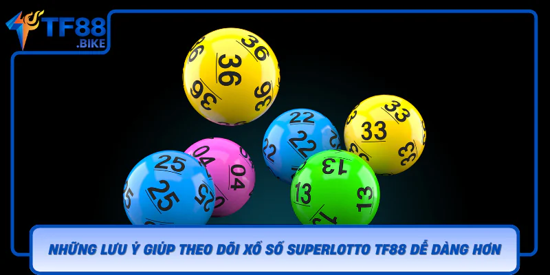 Nhung Luu Y Giup Theo Doi Xo So Superlotto Tf88 De Dang Hon